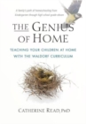 The Genius of Home : Teaching Your Children at Home with the Waldorf Curriculum - Book