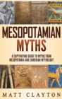 Mesopotamian Myths : A Captivating Guide to Myths from Mesopotamia and Sumerian Mythology - Book