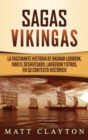 Sagas vikingas : La fascinante historia de Ragnar Lodbrok, Ivar el Deshuesado, Ladgerda y otros, en su contexto historico - Book