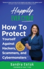 Happily Ever Cyber! : Protect Yourself Against Hackers, Scammers, and Cybermonsters - Book