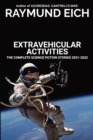 Extravehicular Activities : The Complete Science Fiction Stories 2021-2022 - Book