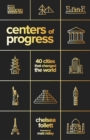 Centers of Progress : 40 Cities That Changed the World - Book