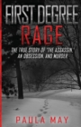 First Degree Rage : The True Story of 'The Assassin, ' An Obsession, and Murder - Book