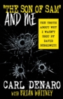 'The Son Of Sam' And Me : The Truth About Why I Wasn't Shot By David Berkowitz - Book