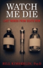 Watch Me Die : Last Words From Death Row - Book