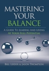 Mastering Your Balance : A Guide to Leading and Living at Your Full Potential - Book