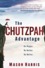 The Chutzpah Advantage : Go Bigger. Be Bolder. Do Better. - Book