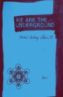 We Are the Underground : Poems - Book