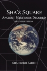Sha'Z Square : Ancient Mysteries Decoded: Revised Edition - Book
