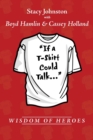 Wisdom of Heroes : If a T-Shirt Could Talk... - Book