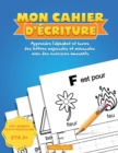 Mon Cahier d'ecriture : Apprendre l'alphabet et ecrire des lettres majuscules et minuscules avec des exercices amusants - Book