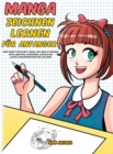 Manga zeichnen lernen fur Anfanger : Lerne Schritt fur Schritt, Manga und Anime zu zeichnen - Koepfe, Gesichter, Accessoires, Kleidung und lustige Ganzkoerpercharaktere und mehr! - Book