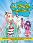 Manga Malbuch : Das Anime und Manga Malbuch fur Erwachsene und Kinder mit wunderbaren Anime-Charakteren, niedlichen Kawaii-Charakteren, japanischer Kunst und mehr! - Book