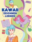 Kawaii zeichnen lernen : Ehrfahrt wie man uber 100 supersusse Zeichnungen zeichnen - Tiere, Chibi, Objekte, Blumen, Lebensmittel, magische Kreaturen und mehr! - Book