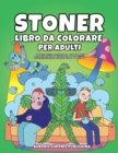 Stoner libro da colorare per adulti : Antistress pagine da colorare psichedeliche divertenti e trippy - Book