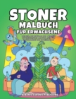 Stoner malbuch fur erwachsene : Lustige, humorvolle und trippige psychedelische Malvorlagen fur Entspannung und Stressabbau - Book