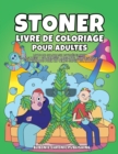 Stoner livre de coloriage pour adultes : Livre de coloriage psychedelique anti stress -Coloriages amusants, humoristiques et trippants pour un temps super relaxants - Book