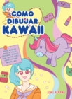 Como dibujar Kawaii : Aprende a dibujar mas de 100 dibujos super monos: Animales, chibi, objetos, flores, comida, criaturas magicas y mas! - Book