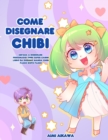 Come disegnare Chibi : Impara a disegnare personaggi Chibi super carini - Libro da disegno Manga Chibi passo dopo passo - Book