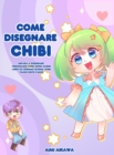 Come disegnare Chibi : Impara a disegnare personaggi Chibi super carini - Libro da disegno Manga Chibi passo dopo passo - Book