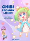 Chibi zeichnen lernen : Lerne super susse Chibi Charaktere zu zeichnen - Schritt fur Schritt Manga Chibi Zeichenbuch - Book