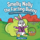 Smelly Nelly the Farting Bunny : A Funny & Original Rhyming Easter Story for Kids - An Awesome Easter Gift for Kids - Book