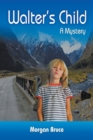 Walter's Child : A Mystery - Book