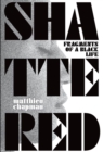 Shattered : Fragments of a Black Life - Book