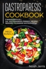 Gastroparesis Cookbook : MEGA BUNDLE - 5 Manuscripts in 1 - 240+ Gastroparesis -Friendly Recipes Designed to Manage Gastroparesis - Book