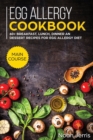 Egg Allergy Cookbook : MAIN COURSE - 60+ Breakfast, Lunch, Dinner and Dessert Recipes for Egg Allergy Diet - Book