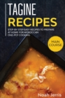Tagine Recipes : Step-by-step Easy recipes to prepare at home for Moroccan one-pot cooking - Book