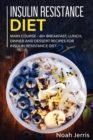 Insulin Resistance Diet : MAIN COURSE - 60+ Breakfast, Lunch, Dinner and Dessert Recipes for Insulin Resistance Diet - Book