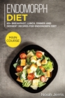 Endomorph Diet : MAIN COURSE - 60+ Breakfast, Lunch, Dinner and Dessert Recipes for Endomorph Diet - Book