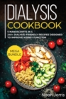 Dialysis Cookbook : MEGA BUNDLE - 5 Manuscripts in 1 - 240+ Dialysis-Friendly Recipes Designed to Improve Kidney Function - Book
