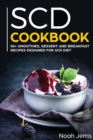 SCD Cookbook : 50+ Smoothies, Dessert and Breakfast Recipes Designed for SCD Diet - Book