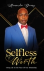 SELFLESS WORTH : Giving life to the value of your relationship - eBook