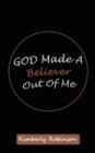 God Made A Believer Out of Me - Book