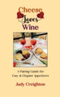 Cheese Loves Wine : A Pairing Guide for Easy & Elegant Appetizers - Book
