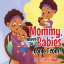 Mommy, Where Do Babies Come From? - Book