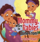 Mommy, Where Do Babies Come From? - eBook