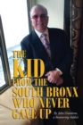 The Kid From The South Bronx Who Never Gave Up - Book