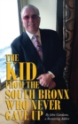 The Kid From The South Bronx Who Never Gave Up - Book