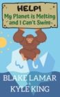 Help! My Planet is Melting and I Can't Swim - Book