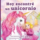 Hoy encontr? un unicornio : Un m?gico cuento infantil sobre la amistad y el poder de la imaginaci?n - Book