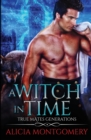 A Witch in Time : True Mates Generations Book 4 - Book