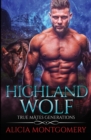 Highland Wolf : True Mates Generations Book 5 - Book