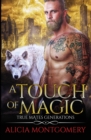 A Touch of Magic : True Mates Generations Book 8 - Book