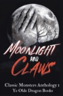 Moonlight and Claws : Classic Monsters Anthology 1 - Book