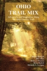 Ohio Trail Mix : Adventures and Inspiration Along the Ohio Literary Trail - Book