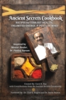 Ancient Secrets Cookbook : Recipes for Vibrant Health, Unlimited Energy & Peace of Mind - Book